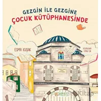 Gezgin ile Gezgine Çocuk Kütüphanesinde - Esma Kuşak - Pırıltı Kitapları - Erkam