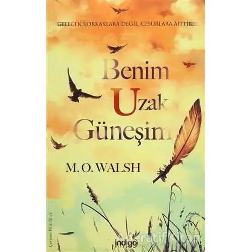 Benim Uzak Güneşim - M. O. Walsh - İndigo Kitap