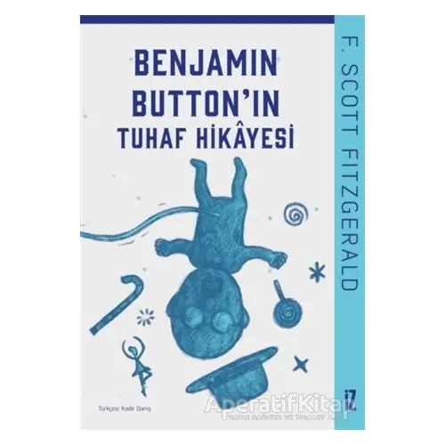 Benjamin Button’ın Tuhaf Hikayesi - Francis Scott Key Fitzgerald - İz Yayıncılık