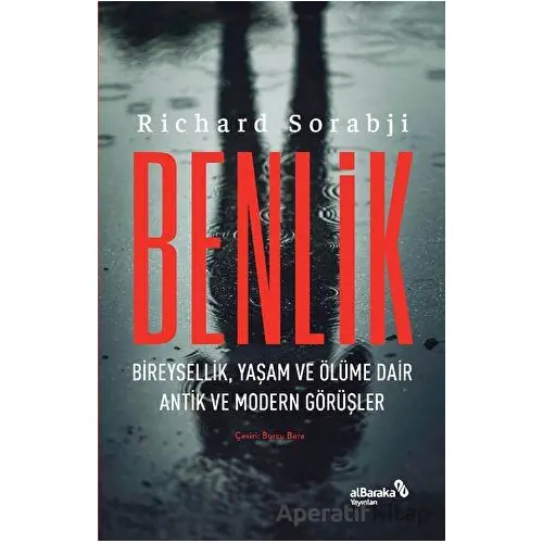 Benlik - Bireysellik, Yaşam ve Ölüme Dair Antik ve Modern Görüşler