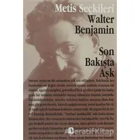 Son Bakışta Aşk - Walter Benjamin - Metis Yayınları