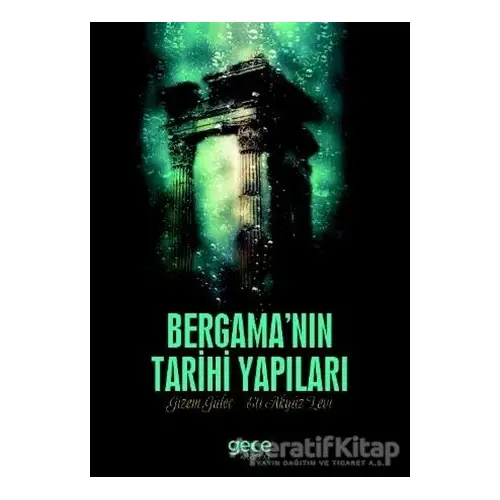 Bergamanın Tarihi Yapıları - Eti Akyüz Levi - Gece Kitaplığı