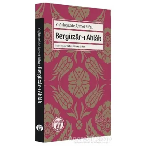 Bergüzar-ı Ahlak - Yağlıkçızade Ahmet Rifat - Büyüyen Ay Yayınları