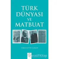Türk Dünyası ve Matbuat - Sebahattin Şimşir - Post Yayınevi