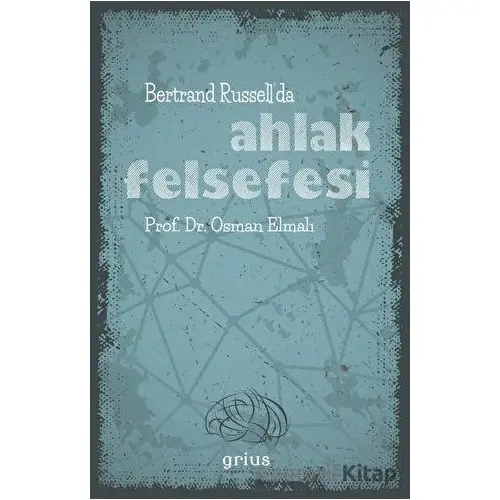 Bertrand Russell’da Ahlak Felsefesi - Osman Elmalı - Grius Yayınları