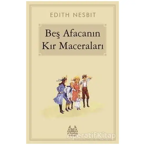 Beş Afacanın Kır Maceraları - Edith Nesbit - Arkadaş Yayınları