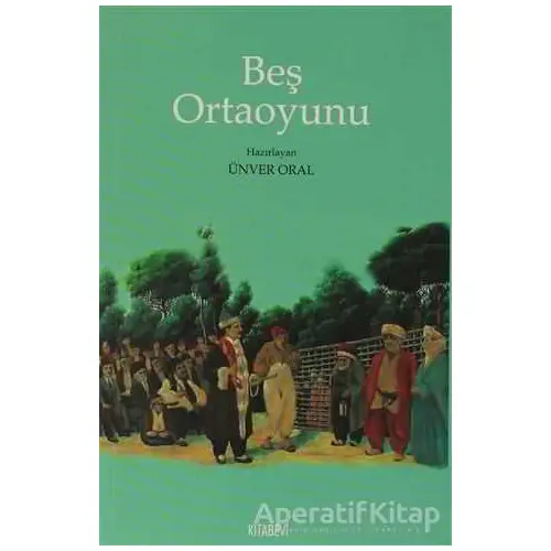 Beş Ortaoyunu - Ünver Oral - Kitabevi Yayınları