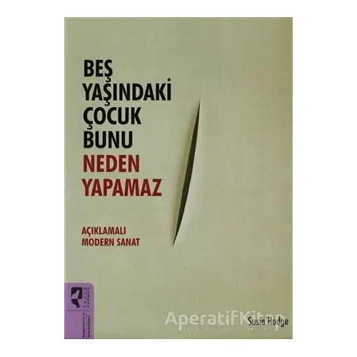 Beş Yaşındaki Çocuk Bunu Neden Yapamaz - Susie Hodge - HayalPerest Kitap