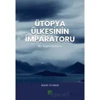 Ütopya Ülkesinin İmparatoru - Bekir Yıldırım - Ey Yayınları