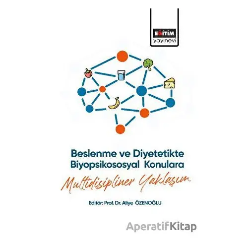 Beslenme ve Diyetetikte Biyopsikososyal Konulara Multidisipliner Yaklaşım