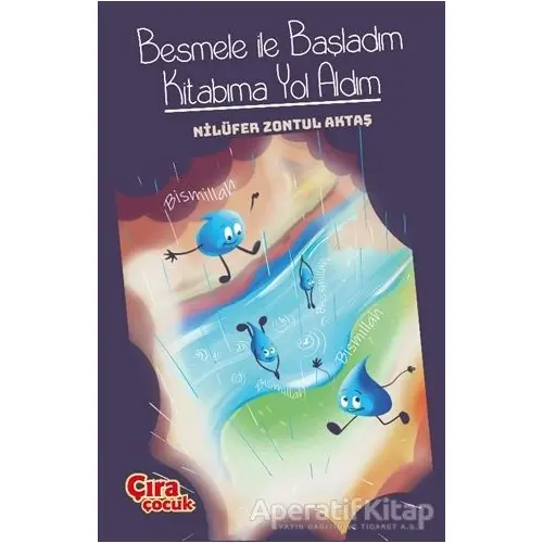Besmele İle Başladım Kitabıma Yol Aldım - Nilüfer Zontul Aktaş - Çıra Çocuk Yayınları