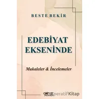 Edebiyat Ekseninde Makaleler ve İncelemeler - Beste Bekir - Gülnar Yayınları