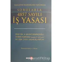 Yargıtay Kararları Işığında Sorularla 4857 Sayılı İş Yasası - Murat Demircioğlu - Beta Yayınevi