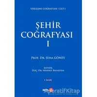 Şehir Coğrafyası 1 - Süha Göney - Beta Yayınevi