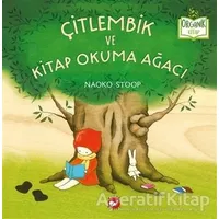 Çitlembik ve Kitap Okuma Ağacı - Naoko Stoop - Beyaz Balina Yayınları