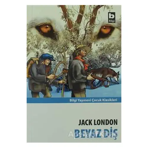 Beyaz Diş - Jack London - Bilgi Yayınevi