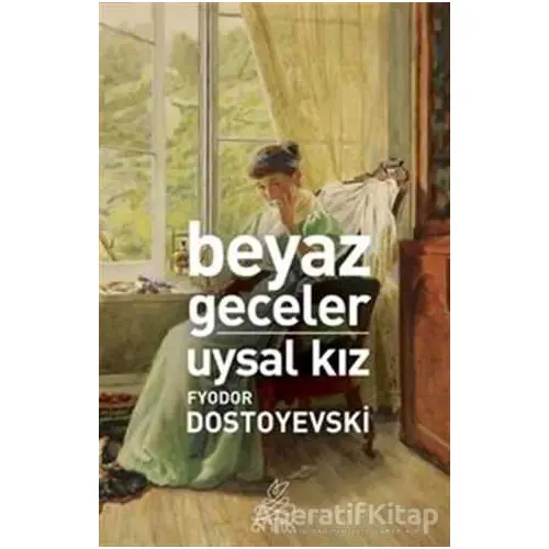 Beyaz Geceler - Uysal Kız - Fyodor Mihayloviç Dostoyevski - Antik Kitap