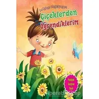 Çiçeklerden Öğrendiklerim - Doğadan Öğreniyorum - Quixot Publishing - Parıltı Yayınları