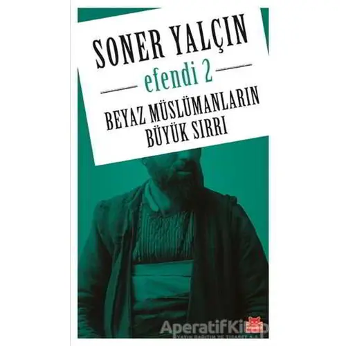 Beyaz Müslümanların Büyük Sırrı - Soner Yalçın - Kırmızı Kedi Yayınevi