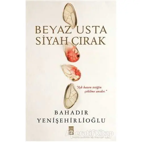 Beyaz Usta Siyah Çırak - Bahadır Yenişehirlioğlu - Timaş Yayınları