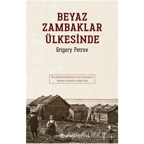 Beyaz Zambaklar Ülkesinde - Grigori Spiridonoviç Petrov - Epsilon Yayınevi