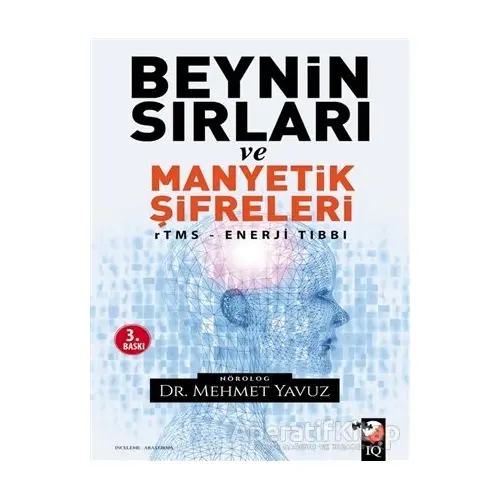 Beynin Sırları ve Manyetik Şifreleri - Mehmet Yavuz - IQ Kültür Sanat Yayıncılık