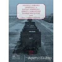 Anadolu Osmanlı Demiryolu ve Bağdat Demiryolu Şirket-i Osmaniyesi İdaresi’nin İçyüzü