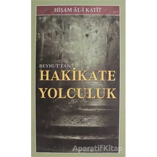 Beyruttan Hakikate Yolculuk - Hişam Al-i Katit - Kevser Yayınları