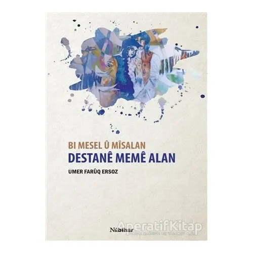 Bı Mesel u Misalan Destane Meme Alan - Umer Faruq Ersoz - Nubihar Yayınları