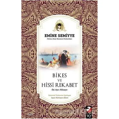 Bikes ve Hissi Rekabet - Emine Semiyye - IQ Kültür Sanat Yayıncılık