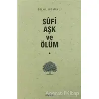 Sufi Aşk ve Ölüm - Bilal Kemikli - Kitabevi Yayınları