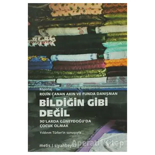 Bildiğin Gibi Değil - Kolektif - Metis Yayınları