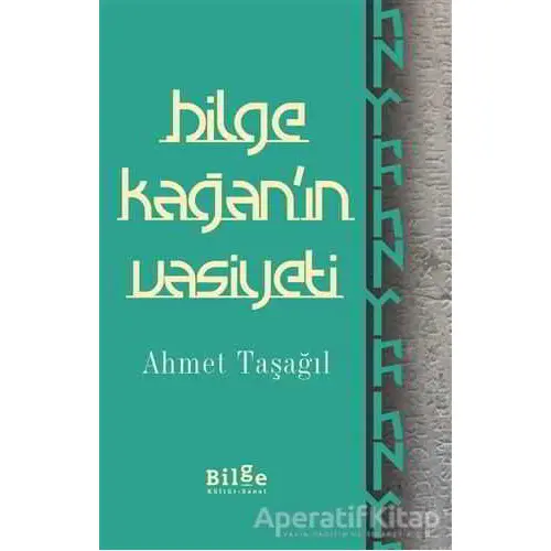 Bilge Kağanın Vasiyeti - Ahmet Taşağıl - Bilge Kültür Sanat