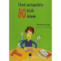 Sihirli Matematikte 80 Küçük Deneme - Dominique Souder - Bilge Kültür Sanat