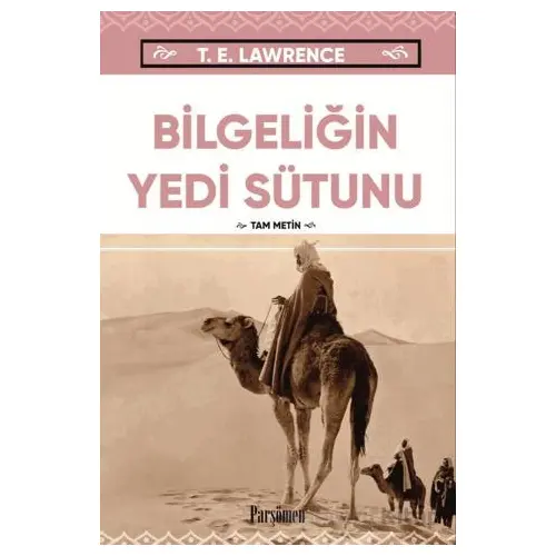 Bilgeliğin Yedi Sütunu - Thomas Edward Lawrence - Sarmal Kitabevi