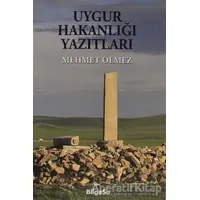 Uygur Hakanlığı Yazıtları - Mehmet Ölmez - BilgeSu Yayıncılık