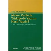 Makro Verilerle Türkiye’de Yatırım Nasıl Yapılır? - Altuğ Karamenderes - BilgeSu Yayıncılık