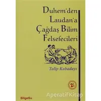 Duhem’den Laudan’a Çağdaş Bilim Felsefecileri - Talip Kabadayı - BilgeSu Yayıncılık