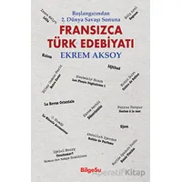 Fransızca Türk Edebiyatı - Ekrem Aksoy - BilgeSu Yayıncılık