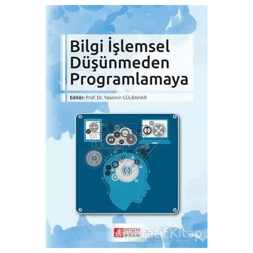 Bilgi İşlemsel Düşünmeden Programlamaya - Polat Şendurur - Pegem Akademi Yayıncılık