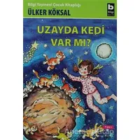 Uzayda Kedi Var mı? - Ülker Köksal - Bilgi Yayınevi