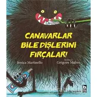 Canavarlar Bile Dişlerini Fırçalar - Jessica Martinello - Bilgi Yayınevi