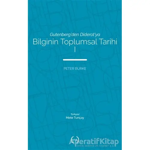 Bilginin Toplumsal Tarihi 1 - Peter Burke - Islık Yayınları