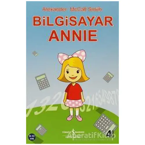 Bilgisayar Annie - Alexander McCall Smith - İş Bankası Kültür Yayınları