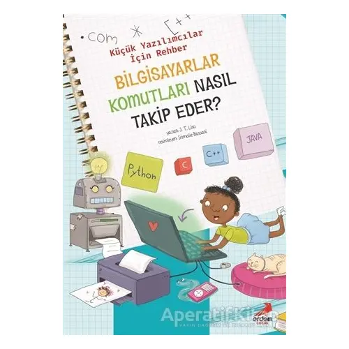 Bilgisayar Komutları Nasıl Takip Eder? – Küçük Yazılımcılar İçin Rehber - J. T. Liso - Erdem Çocuk