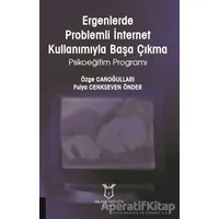 Ergenlerde Problemli İnternet Kullanımıyla Başa Çıkma - Özge Canoğulları - Akademisyen Kitabevi