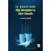 İç Denetimde Bilgi Teknolojileri ve Siber Güvenlik - Nevzat Güngör - Gazi Kitabevi