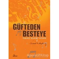 Güfteden Besteye - İsmail Hakkı Aydın - Girdap Kitap