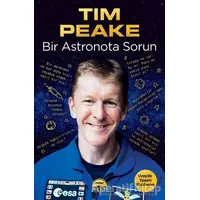 Bir Astronota Sorun - Tim Peake - Martı Yayınları