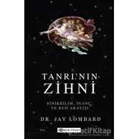 Tanrının Zihni: Sinirbilim, İnanç ve Ruh Arayışı - Jay Lombard - Epsilon Yayınevi